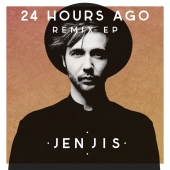 Jen Jis - 24 Hours Ago Remix EP