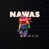 NAWAS - Who Are You