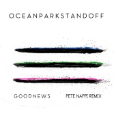 Ocean Park Standoff - Good News [Pete Nappi Remix]
