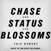 Chase & Status And Blossoms - This Moment [Back To The Rave C&S Remix]