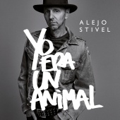 Alejo Stivel - Yo Era Un Animal