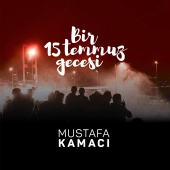 Mustafa Kamacı - Bir 15 Temmuz Gecesi