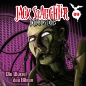 Jack Slaughter - Tochter des Lichts - 09: Die Wurzel des Bösen