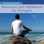 Dr Gillian Ross - Relaxation And Meditation For Teenagers