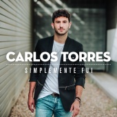 Carlos Torres - Simplemente Fui