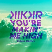 KIKKR - You're Makin' Me High (feat. Ideh) [TIEKS Remix]