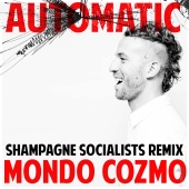 Mondo Cozmo - Automatic [Shampagne Socialists Remix]