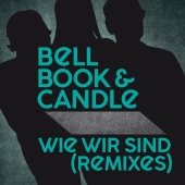 Bell, Book & Candle - Wie wir sind [Remixes]