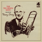 Ted Heath & His Music - The Ted Heath Band Salutes Tommy Dorsey