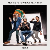 Make U Sweat - Mira (feat. Micael)