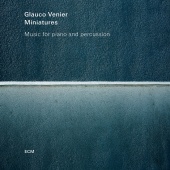 Glauco Venier - Miniatures - Music For Piano And Percussion