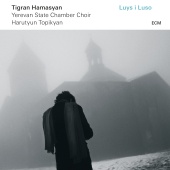 Tigran Hamasyan & Yerevan State Chamber Choir & Harutyun Topikyan - Luys I Luso