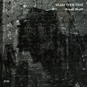 Vijay Iyer Trio & Vijay Iyer - Break Stuff
