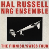 Hal Russell NRG Ensemble - The Finnish/Swiss Tour