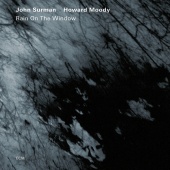 John Surman & Howard Moody - Rain On The Window