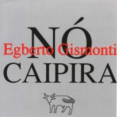 Egberto Gismonti - Nó Caipira