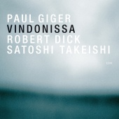 Paul Giger & Robert Dick & Satoshi Takeishi - Vindonissa