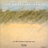 Jan Garbarek Group - It's OK To Listen To The Gray Voice