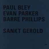 Paul Bley & Evan Parker & Barre Phillips - Sankt Gerold