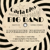Carla Bley And Her Remarkable! Big Band & Gary Valente & Lew Soloff & Andy Sheppard & Wolfgang Puschnig - Appearing Nightly