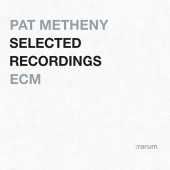 Pat Metheny - Selected Recordings