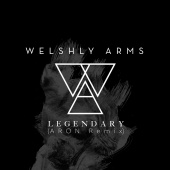 Welshly Arms - Legendary [ARON Remix]