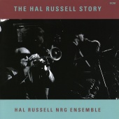 Hal Russell & NRG Ensemble - The Hal Russell Story