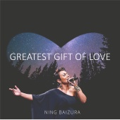 NING BAIZURA - Greatest Gift Of Love
