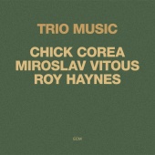 Chick Corea & Miroslav Vitous & Roy Haynes - Trio Music