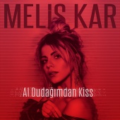 Melis Kar - Al Dudağımdan Kiss