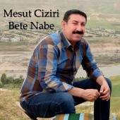 Mesut Ciziri - Bete Nabe