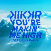KIKKR - You're Makin' Me High (feat. Ideh) [DJ Licious Remix]