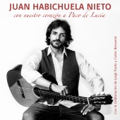 Juan Habichuela Nieto - Con Nuestro Corazón A Paco De Lucía (feat. Carles Benavent, Jorge Pardo)