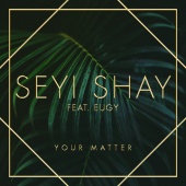 Seyi Shay - Your Matter