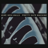Nine Inch Nails - Pretty Hate Machine [Remastered]