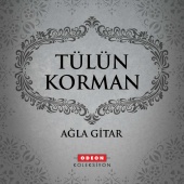 Tülün Korman - Ağla Gitar