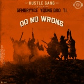 Hustle Gang - Do No Wrong (feat. GFMBRYYCE, Young Dro, T.I.)