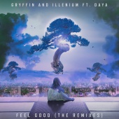 Gryffin & ILLENIUM & Daya - Feel Good [The Remixes]