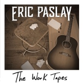 Eric Paslay - The Work Tapes