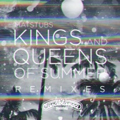 Matstubs - Kings And Queens Of Summer [Remixes]