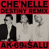 Che'Nelle - Destiny (feat. AK-69, Salu) [Remix]
