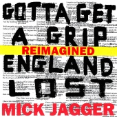 Mick Jagger - Gotta Get A Grip / England Lost [Reimagined]
