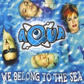 Aqua - We Belong To The Sea
