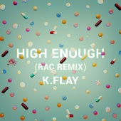 K.Flay - High Enough [RAC Remix]