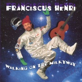 Franciscus Henri - Walking On The Milky Way