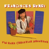 Franciscus Henri - I'm Hans Christian Andersen