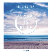 CIC & DJ Thai - Love Is Blue (feat. Lecis)