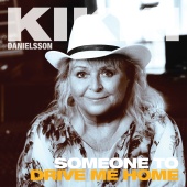 Kikki Danielsson - Someone To Drive Me Home
