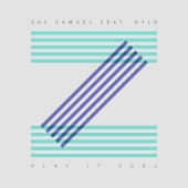 Zac Samuel - Play It Cool (feat. Kyla)