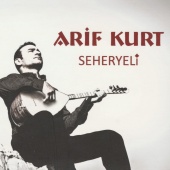 Arif Kurt - Seheryeli